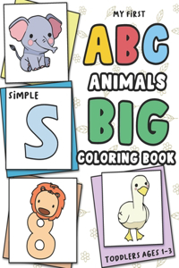 My First Big and Simple Toddler ABC Animals Coloring Book Ages 1-3