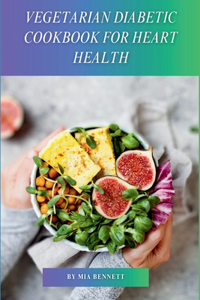 Vegetarian Diabetic Cookbook for Heart Health