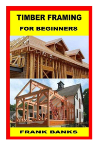 Timber Framing for Beginners