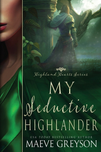 My Seductive Highlander - A Scottish Historical Time Travel Romance (Highland Hearts - Book 4)