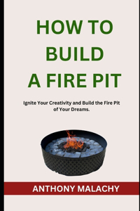 How to Build a Fire Pit