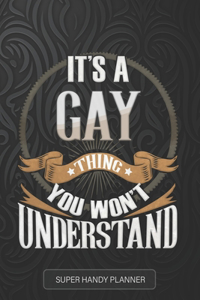 Gay: It's A Gay Thing You Wouldn't Understand - Gay Name Custom Gift Planner Calendar Notebook Journal