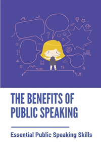 The Benefits Of Public Speaking