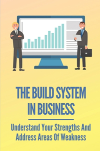 The Build System In Business