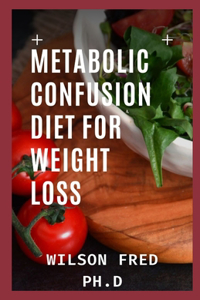 Metabolic Confusion Diet for Weight Loss