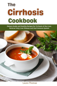 Cirrhosis Cookbook: Dietary and Healthy Recipes for Cirrhosis of the Liver, Reverse Fatty Liver Disease and Heal Immune System