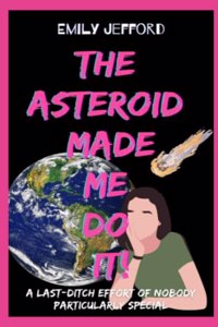 The Asteroid Made Me Do It!