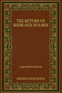 The Return of Sherlock Holmes - Large Print Edition