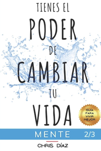 Tienes el Poder de Cambiar tu Vida