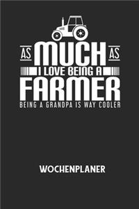 AS MUCH AS I LOVE BEING A FARMER BEING A GRANDPA IS WAY COOLER - Wochenplaner