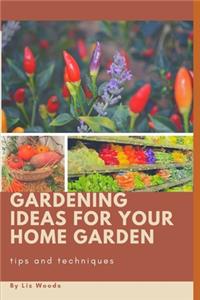 Gardening Ideas for Your Home Garden