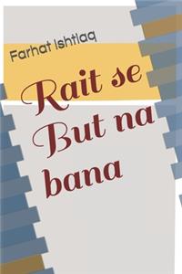 Rait se but na bana (Roman Urdu Edition)