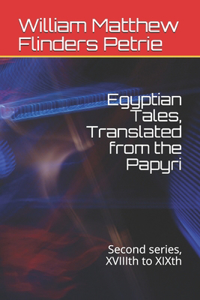 Egyptian Tales, Translated from the Papyri