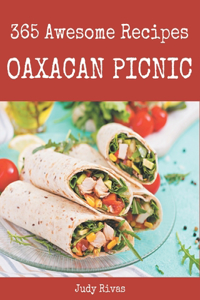 365 Awesome Oaxacan Picnic Recipes