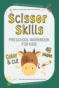 Scissor Skills Preschool Workbook for Kids: Practice Activity Book for Toddlers ages 3-5 - Gift for Child Preschoolers - Animals Shapes Patterns