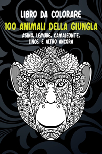 100 animali della giungla - Libro da colorare - Asino, Lemure, Camaleonte, Lince, e altro ancora