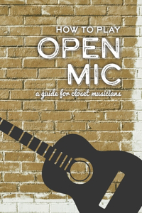 How To Play Open Mic