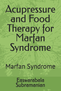 Acupressure and Food Therapy for Marfan Syndrome