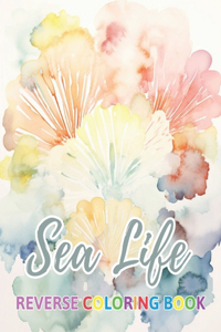 Sea Life Reverse Coloring Book