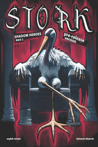 Stork - Shadow heroes (Part 1)