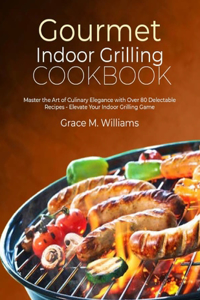 Gourmet indoor Grilling Cookbook