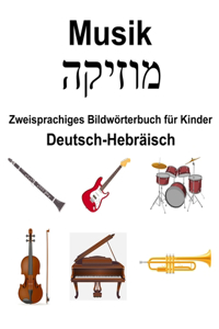 Deutsch-Hebr�isch Musik / מוזיקה Zweisprachiges Bildw�rterbuch f�r Kinder
