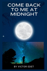 Come Back to Me at Midnight