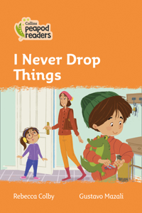 Collins Peapod Readers - Level 4 - I Never Drop Things