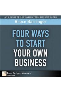 Four Ways to Start Your Own Business