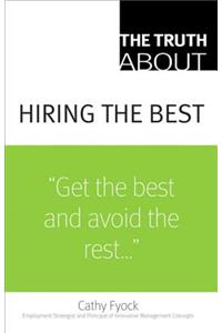 The Truth about Hiring the Best