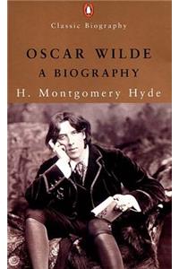 Oscar Wilde: A Biography (Penguin Classic Biography)