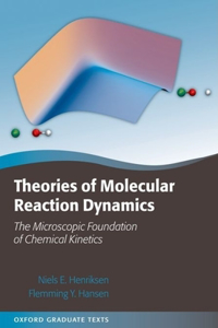 Theories of Molecular Reaction Dynamics: The Microscopic Foundation of Chemical Kinetics