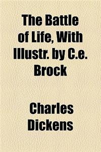 The Battle of Life, with Illustr. by C.E. Brock