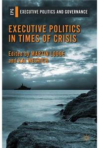 Executive Politics in Times of Crisis