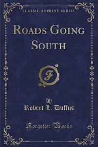 Roads Going South (Classic Reprint)