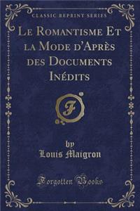 Le Romantisme Et La Mode d'Après Des Documents Inédits (Classic Reprint)