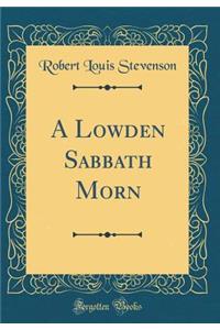 A Lowden Sabbath Morn (Classic Reprint)