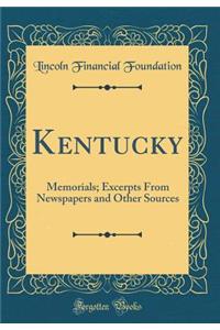 Kentucky: Memorials; Excerpts From Newspapers and Other Sources (Classic Reprint)
