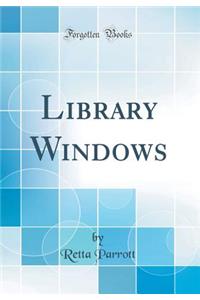Library Windows (Classic Reprint)