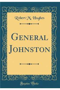 General Johnston (Classic Reprint)