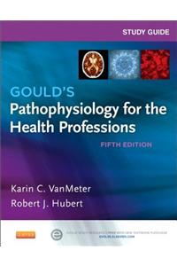 Study Guide for Gould's Pathophysiology for the Health Profe