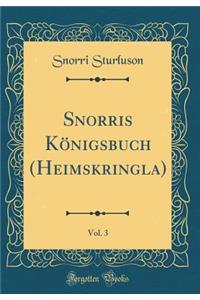 Snorris Kï¿½nigsbuch (Heimskringla), Vol. 3 (Classic Reprint)