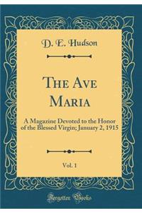 The Ave Maria, Vol. 1: A Magazine Devoted to the Honor of the Blessed Virgin; January 2, 1915 (Classic Reprint)