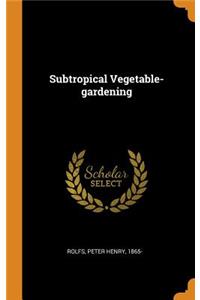 Subtropical Vegetable-gardening