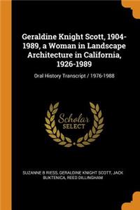 Geraldine Knight Scott, 1904-1989, a Woman in Landscape Architecture in California, 1926-1989: Oral History Transcript / 1976-1988