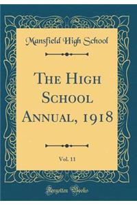 The High School Annual, 1918, Vol. 11 (Classic Reprint)