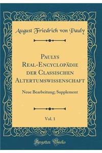 Paulys Real-Encyclopädie der Classischen Altertumswissenschaft, Vol. 1: Neue Bearbeitung; Supplement (Classic Reprint)