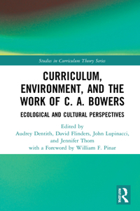 Curriculum, Environment, and the Work of C. A. Bowers