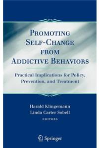 Promoting Self-Change from Addictive Behaviors: Practical Implications for Policy, Prevention, and Treatment