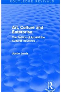 Art, Culture and Enterprise (Routledge Revivals)